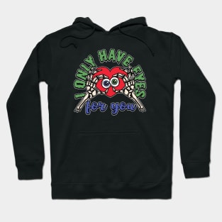 I only have eyes for you Hoodie